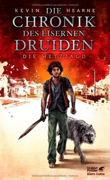 Die Chronik des Eisernen Druiden 1: Die Hetzjagd