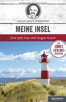 Meine Insel: Eine Sylt-Tour mit Jürgen Gosch