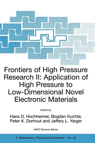 Frontiers of High Pressure Research II: Application of High Pressure to Low-Dimensional Novel Electronic Materials (NATO Science Series II: Mathematics, Physics and Chemistry, 48, Band 48)