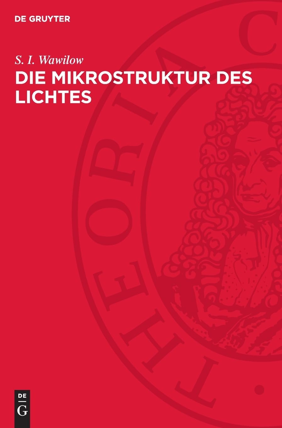 Die Mikrostruktur des Lichtes: Untersuchungen und Grundgedanken