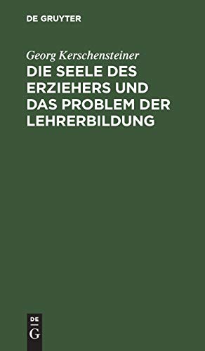 Die Seele des Erziehers und das Problem der Lehrerbildung