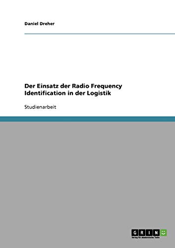 Der Einsatz der Radio Frequency Identification in der Logistik