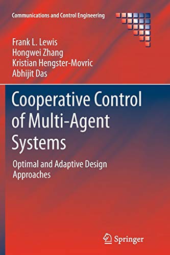 Cooperative Control of Multi-Agent Systems: Optimal and Adaptive Design Approaches (Communications and Control Engineering)