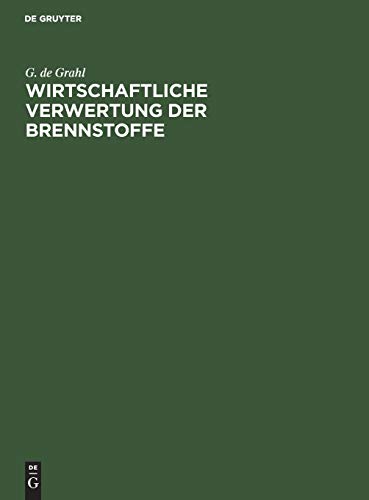 Wirtschaftliche Verwertung der Brennstoffe: Kritische Betrachtungen zur Durchführung sparsamer Wärmewirtschaft