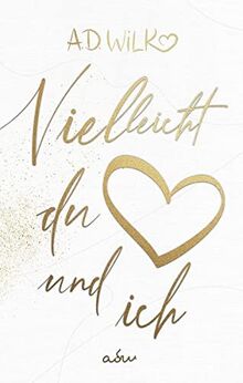 Vielleicht du und ich: Eine Liebesgeschichte (Vielleicht ..., 3)