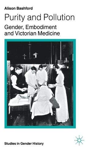 Purity and Pollution: Gender, Embodiment and Victorian Medicine (Studies in Gender History)