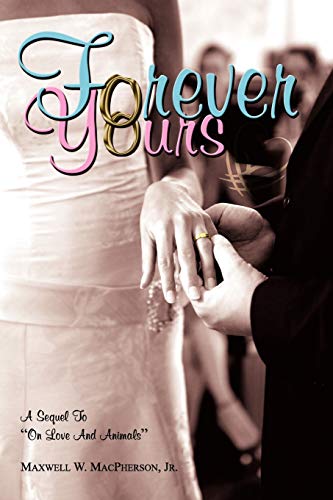 Forever Yours: A Sequel To On Love And Animals