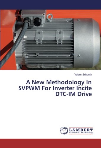 A New Methodology In SVPWM For Inverter Incite DTC-IM Drive