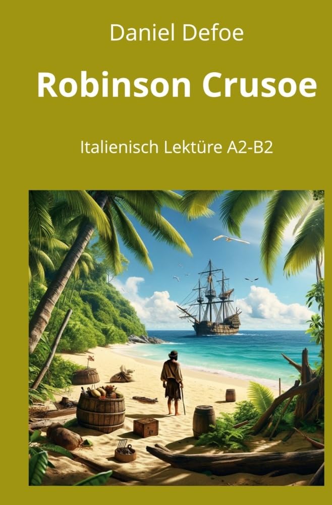 Robinson Crusoe: Italienisch Lektüre A2 - B2 (Italienisch lernen mit klassischen Werken)