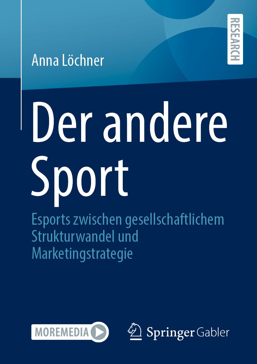 Der andere Sport: Esports zwischen gesellschaftlichem Strukturwandel und Marketingstrategie