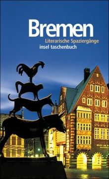 Bremen: Literarische Spaziergänge (insel taschenbuch)