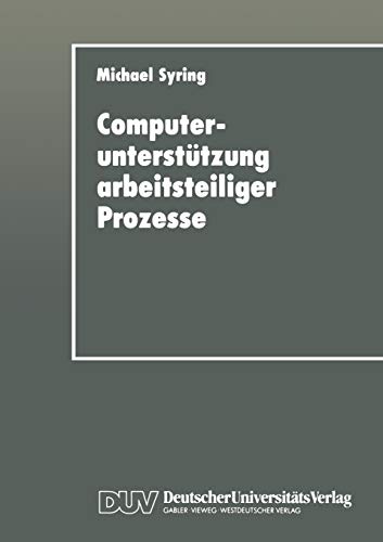 Computerunterstützung Arbeitsteiliger Prozesse: Konzipierung eines Koordinationssystems für die Büroarbeit (German Edition)