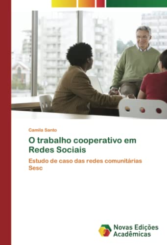 O trabalho cooperativo em Redes Sociais: Estudo de caso das redes comunitárias Sesc