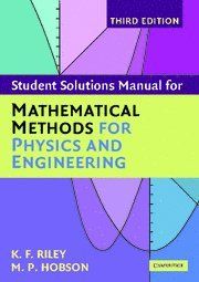 Student Solution Manual for Mathematical Methods for Physics and Engineering Third Edition