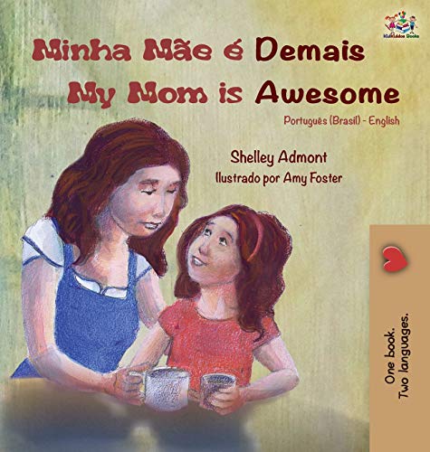 Minha Mãe é Demais My Mom is Awesome: Portuguese English Bilingual Book (Brazilian) (Portuguese English Bilingual Collection)