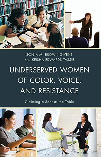 Underserved Women of Color, Voice, and Resistance: Claiming a Seat at the Table