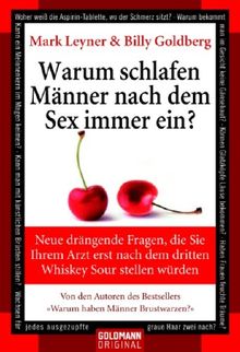 Warum schlafen Männer nach dem Sex immer ein?: Neue drängende Fragen, die Sie Ihrem Arzt erst nach dem dritten Whiskey Sour stellen würden