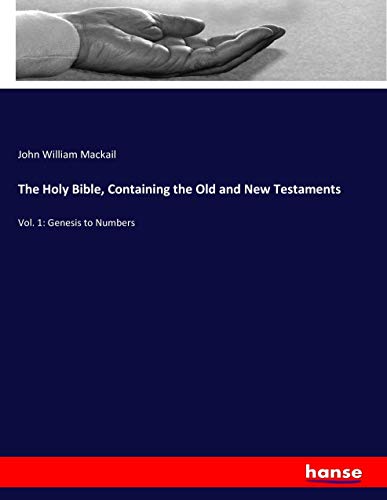 The Holy Bible, Containing the Old and New Testaments: Vol. 1: Genesis to Numbers