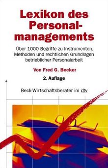 Lexikon des Personalmanagements: Über 1000 Begriffe zu Instrumenten, Methoden und rechtlichen Grundlagen betrieblicher Personalarbeit
