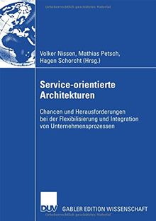 Service-orientierte Architekturen: Chancen und Herausforderungen bei der Flexibilisierung und Integration von Unternehmensprozessen (German Edition)