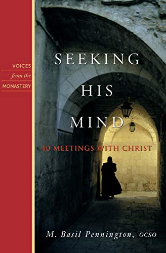 Seeking His Mind: 40 Meetings with Christ (A Voice from the Monastery)