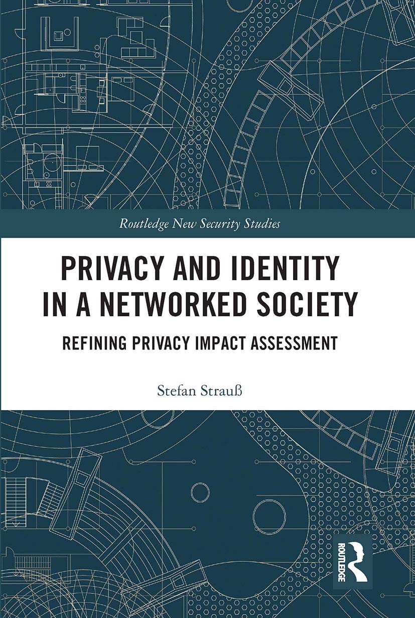 Privacy and Identity in a Networked Society: Refining Privacy Impact Assessment (Routledge New Security Studies)