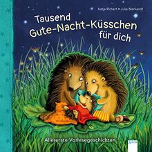 Tausend Gute-Nacht-Küsschen für dich: Allererste Vorlesegeschichten