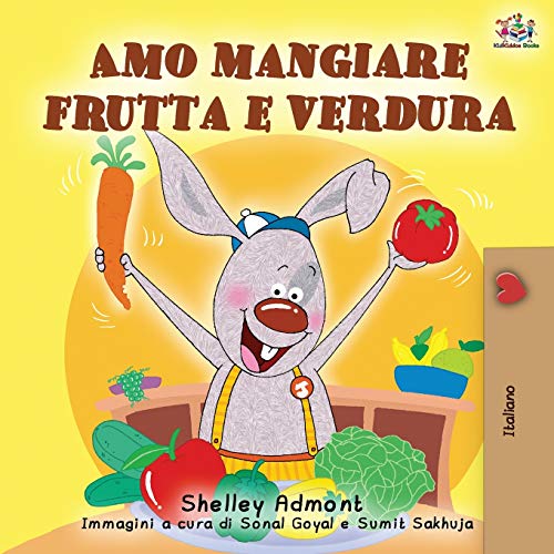 Shelley Admont Amo Mangiare Frutta E Verdura, I Love To Eat Fruits And Vegetables - Italian Edition (Italian Bedtime Collection)
