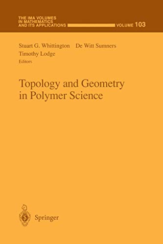 Topology and Geometry in Polymer Science (The IMA Volumes in Mathematics and its Applications, 103, Band 103)