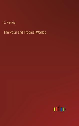 The Polar and Tropical Worlds