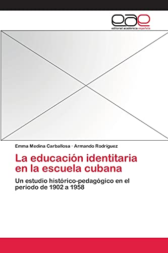 La educación identitaria en la escuela cubana: Un estudio histórico-pedagógico en el período de 1902 a 1958