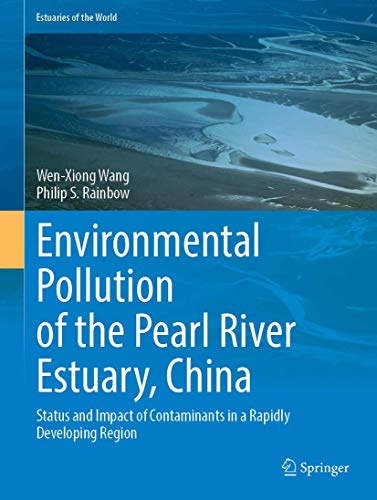 Environmental Pollution of the Pearl River Estuary, China: Status and Impact of Contaminants in a Rapidly Developing Region (Estuaries of the World)