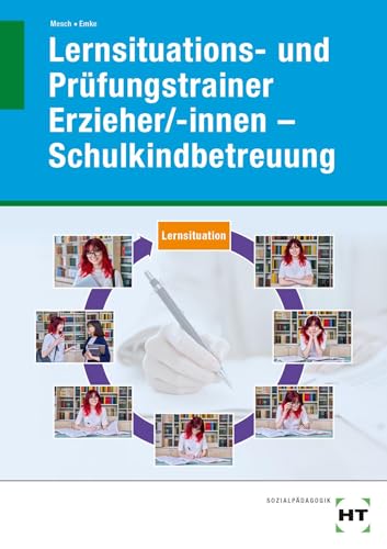Mesch, Marcus: Lernsituations- und Prüfungstrainer Erzieher/-innen - Schulkindbetreuung