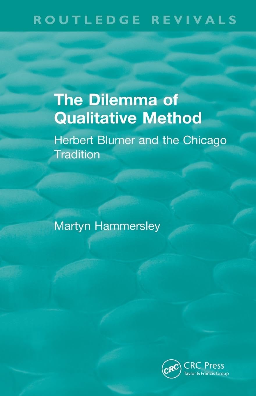 Routledge Revivals: The Dilemma of Qualitative Method (1989): The Dilemma of Qualitative Method (1989): Herbert Blumer and the Chicago Tradition
