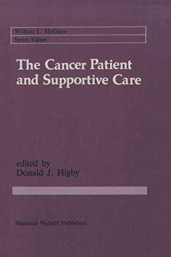 The Cancer Patient and Supportive Care: Medical, Surgical, And Human Issues (Cancer Treatment and Research, 25, Band 25)