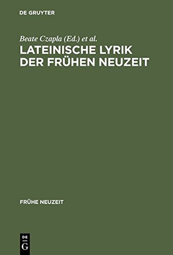 Lateinische Lyrik der Frühen Neuzeit: Poetische Kleinformen und ihre Funktionen zwischen Renaissance und Aufklärung; 1. Arbeitsgespräch der Deutschen ... Bad Homburg (Frühe Neuzeit, Band 77)