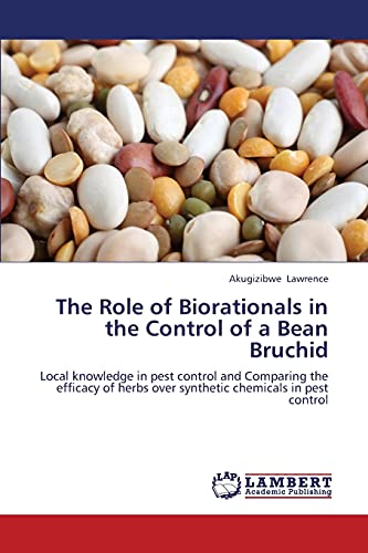The Role of Biorationals in the Control of a Bean Bruchid: Local knowledge in pest control and Comparing the efficacy of herbs over synthetic chemicals in pest control