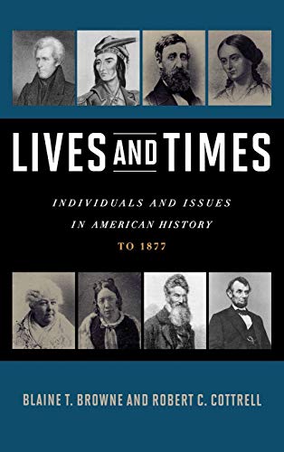 Lives and Times: Individuals and Issues in American History: To 1877