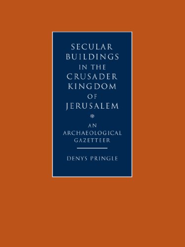 Secular Buildings in the Crusader Kingdom of Jerusalem: An Archaeological Gazetteer