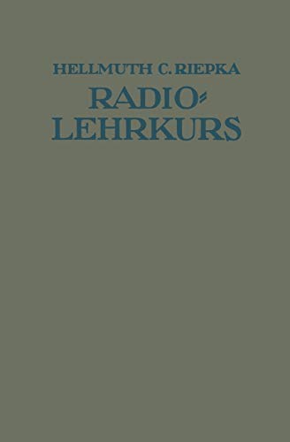 Lehrkurs für Radio-Amateure: Leichtverständliche Darstellung der drahtlosen Telegraphie und Telephonie unter besonderer Berücksichtigung der Röhren-Empfänger (German Edition)