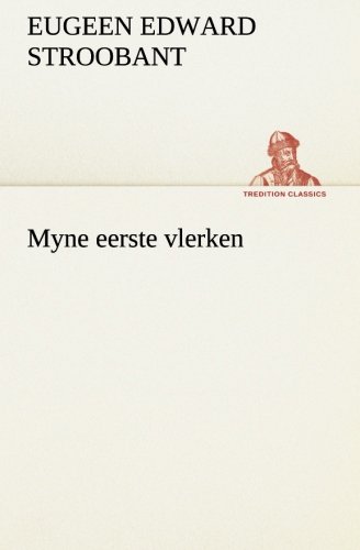 Stroobant, Eugeen Edward Myne Eerste Vlerken (Tredition Classics)
