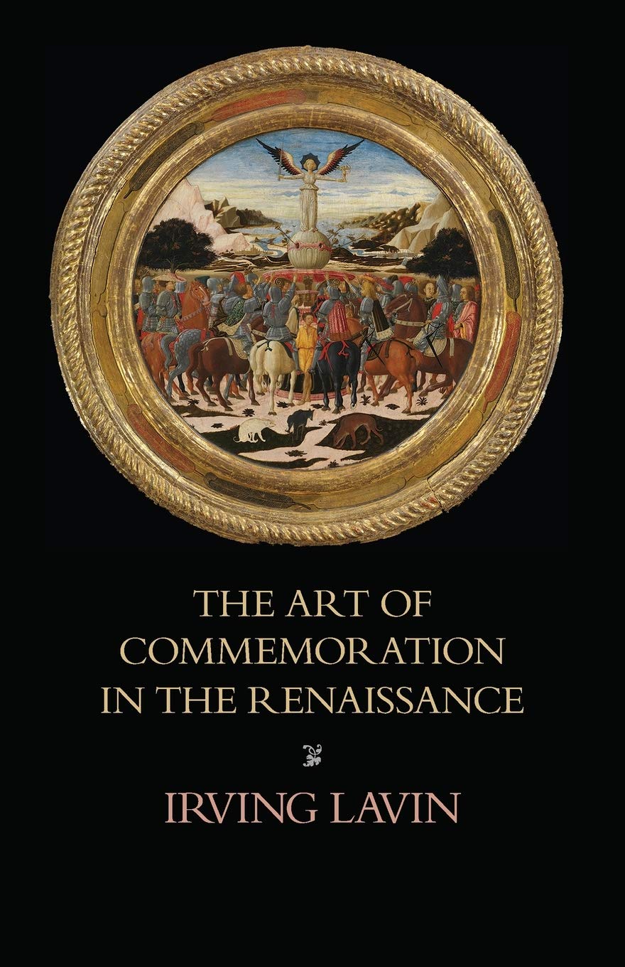 The Art of Commemoration in the Renaissance: The Slade Lectures (Studies in Art and History)