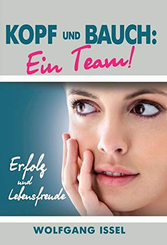 Kopf und Bauch: Ein Team!: Erfolg und Lebensfreude