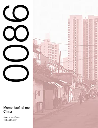 0086 Momentaufnahme China: Eine Reisedokumentation