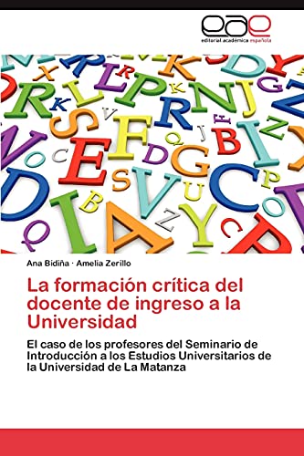 La formación crítica del docente de ingreso a la Universidad: El caso de los profesores del Seminario de Introducción a los Estudios Universitarios de la Universidad de La Matanza