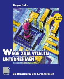 Wege zum vitalen Unternehmen: Die Renaissance der Persönlichkeit