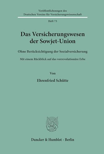 Das Versicherungswesen der Sowjet-Union: ohne Berücksichtigung der Sozialversicherung. Mit einem Rückblick auf das vorrevolutionäre Erbe. ... für Versicherungswissenschaft, Band 73)