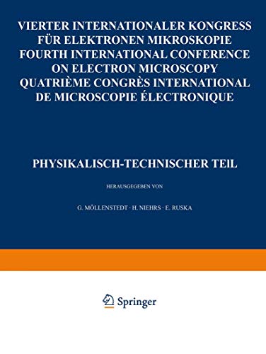 IV. Internationaler Kongreß für Elektronenmikroskopie / IVth International Congress on Electron Microscopy / IVe Congres International de Microscopie ... 1958: Band 1: Physikalisch-technischer Teil