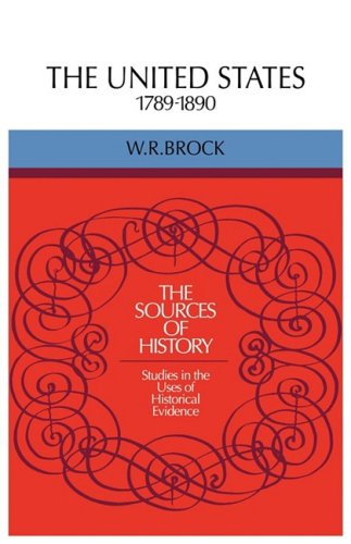 The United States 1789-1890 (Sources of History)