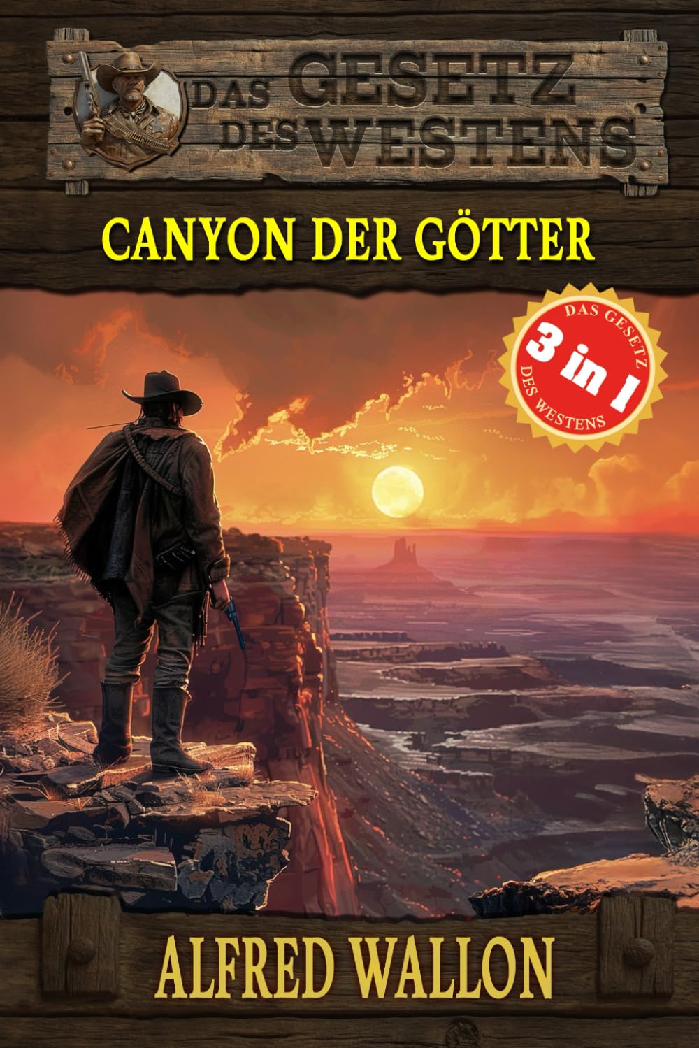 3 Western in 1: Canyon der Götter: Canyon der Götter, Ein Galgen für McLintock & Verratene Ehre (Historische Western) (Historische Western-Reihe Das Gesetz des Westens)